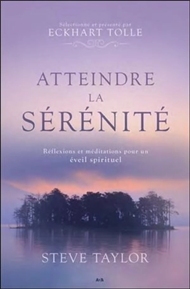 Atteindre la sérénité: réflexions et méditations pour un éveil spirituel
