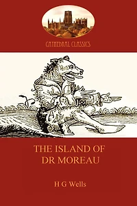 The Island of Dr Moreau: a cautionary tale of souless science (Aziloth Books)