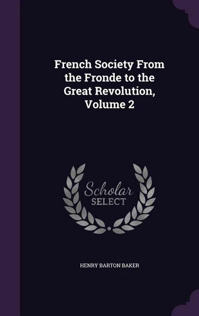 French Society From the Fronde to Great Revolution, Volume 2