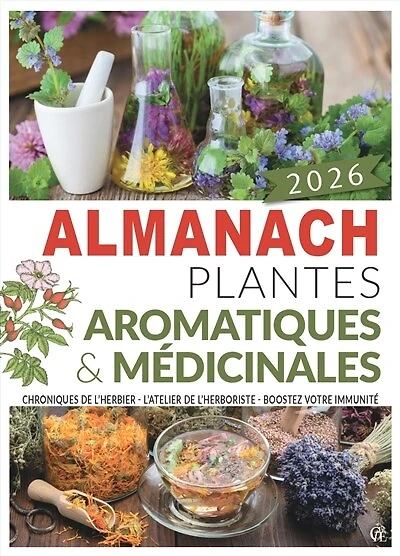 Almanach plantes aromatiques & médicinales 2026: chroniques de l'herbier, l'atelier de l'herboriste, boostez votre immunité