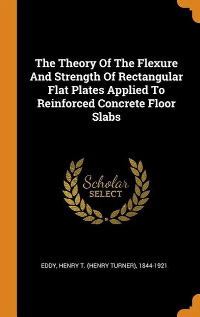 The Theory Of The Flexure And Strength Of Rectangular Flat Plates Applied To Reinforced Concrete Floor Slabs