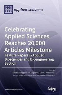 Celebrating Applied Sciences Reaches 20,000 Articles Milestone: Feature Papers in Applied Biosciences and Bioengineering Section