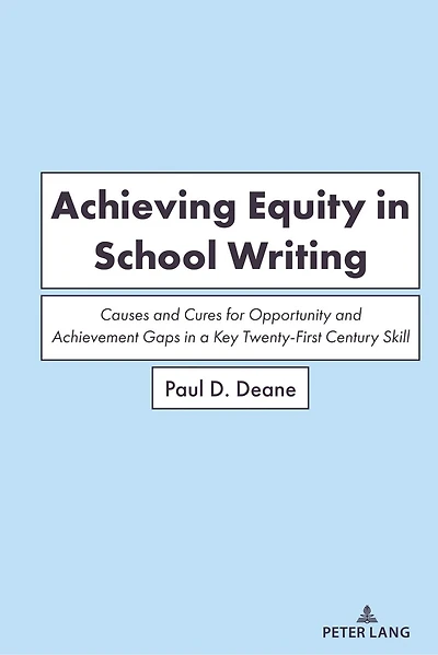 Achieving Equity School Writing: Causes and Cures for Opportunity Achievement Gaps a Key Twenty-First Century Skill