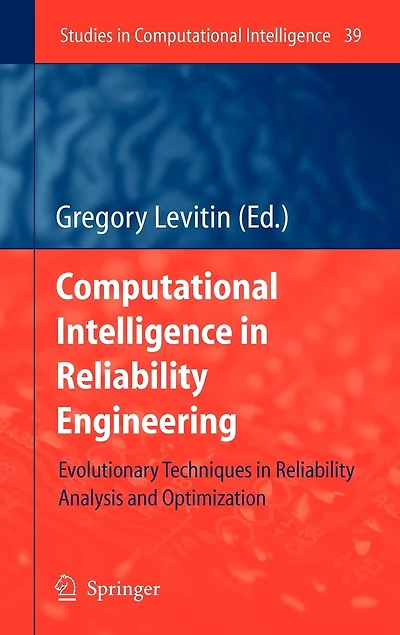 Computational Intelligence Reliability Engineering: Evolutionary Techniques Analysis And Optimization
