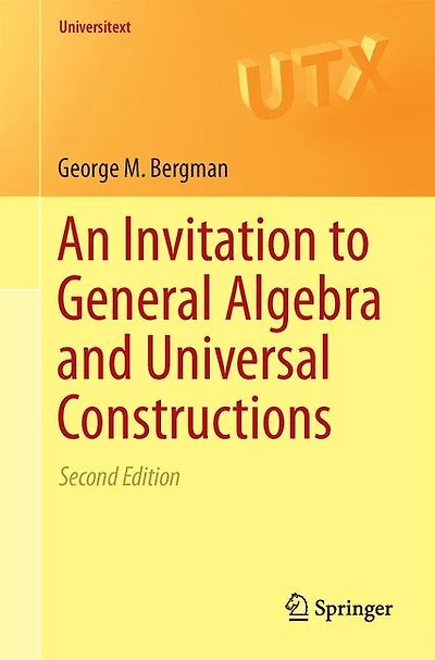 An Invitation to General Algebra and Universal Constructions