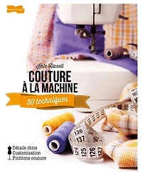 Couture à la machine: 50 techniques
