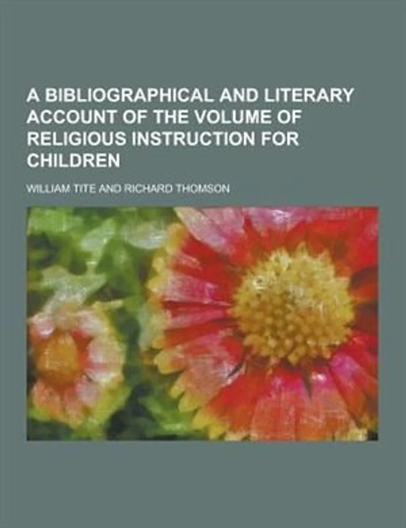 A Bibliographical and Literary Account of the Volume Religious Instruction for Children