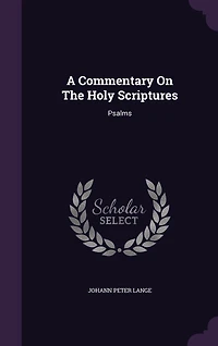 A Commentary On The Holy Scriptures: Psalms