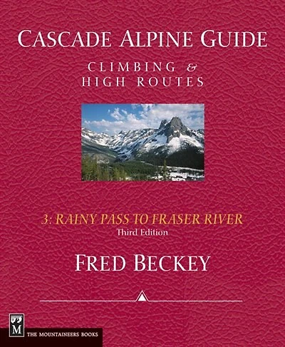 Cascade Alpine Guide: Rainy Pass to Fraser River: Climbing & High Routes
