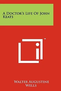 A Doctor's Life Of John Keats