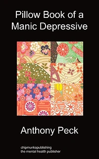 Pillow Book Of A Manic Depressive: Recovery Through Mindfulness