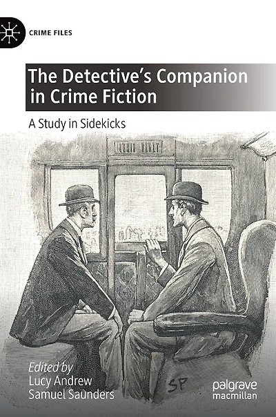 The Detective's Companion Crime Fiction: A Study Sidekicks