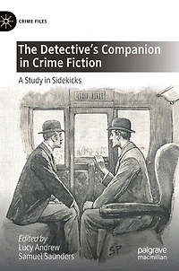 The Detective's Companion Crime Fiction: A Study Sidekicks