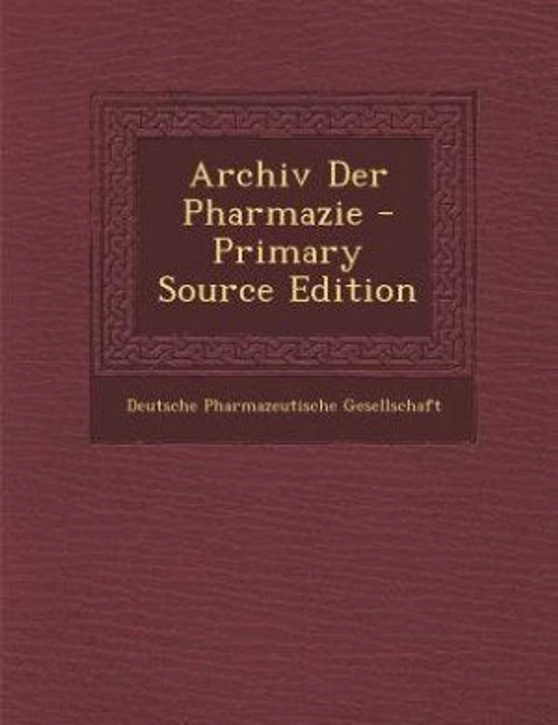 Archiv Der Pharmazie - Primary Source Edition