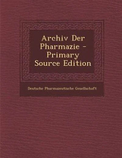 Archiv Der Pharmazie - Primary Source Edition