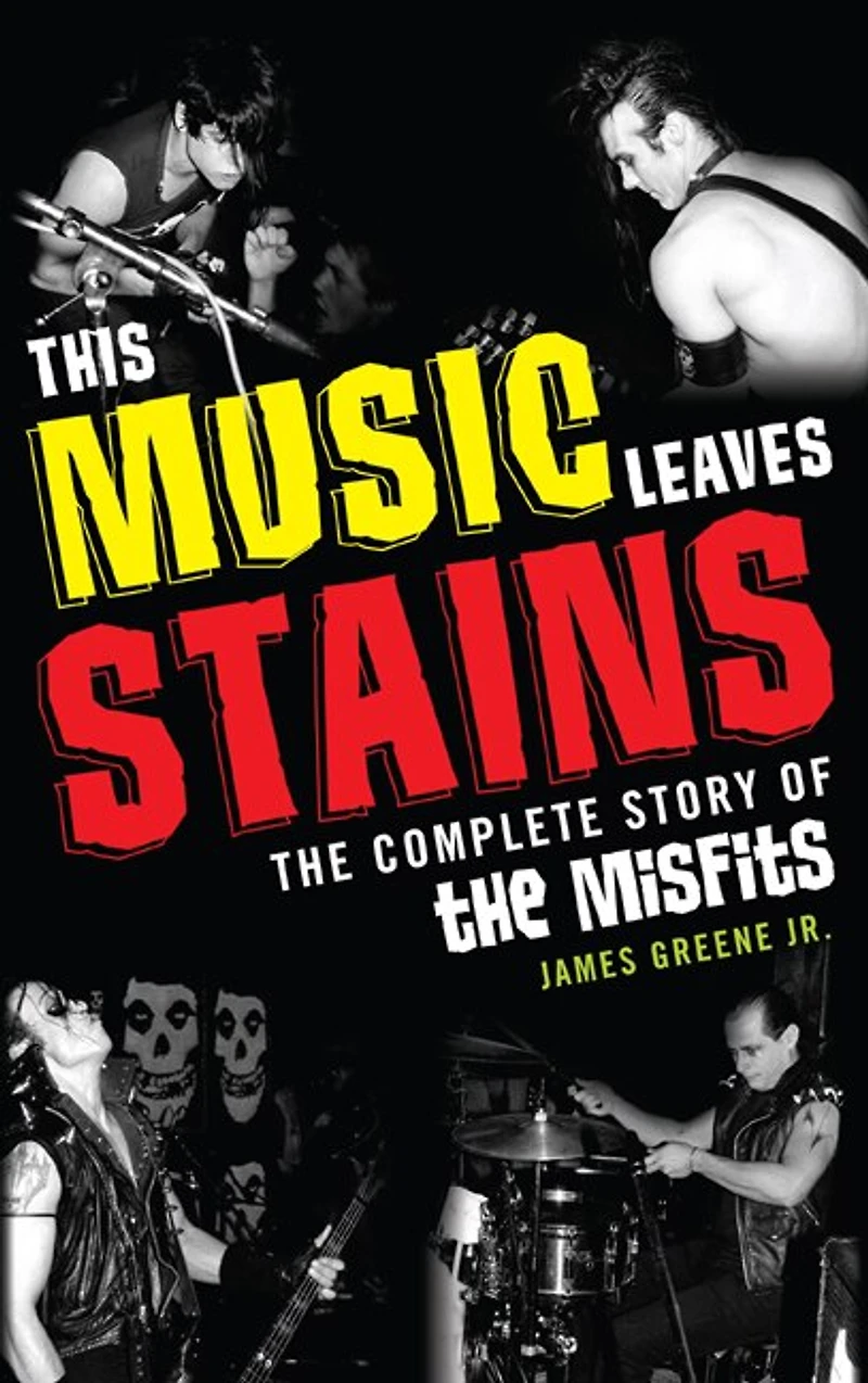 This Music Leaves Stains: The Complete Story Of Misfits