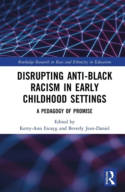 Disrupting Anti-Black Racism Early Childhood Settings: A Pedagogy of Promise