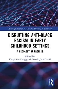 Disrupting Anti-Black Racism Early Childhood Settings: A Pedagogy of Promise