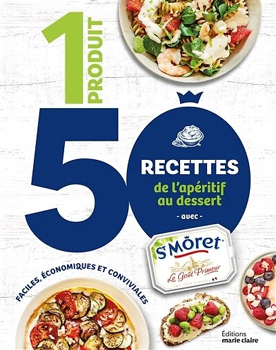 1 produit, 50 recettes, de l'apéro au dessert: avec St Môret