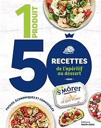 1 produit, 50 recettes, de l'apéro au dessert: avec St Môret