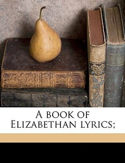 A Book Of Elizabethan Lyrics;
