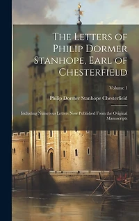The Letters of Philip Dormer Stanhope