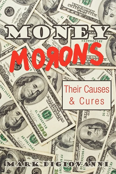Money Morons: Their Causes & Cures