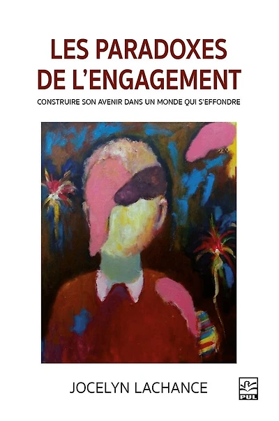 Les paradoxes de l’engagement : Construire son avenir dans un monde qui s’effondre: Construire son avenir dans un monde qui s’effondre