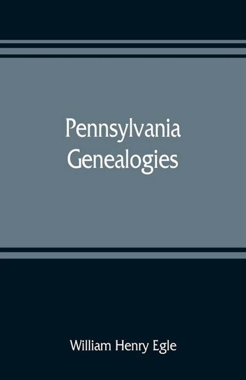 Pennsylvania Genealogies; Chiefly Scotch-irish And German
