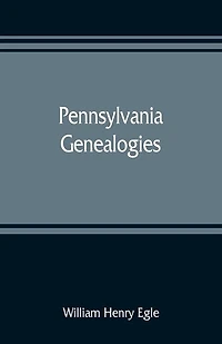 Pennsylvania Genealogies; Chiefly Scotch-irish And German