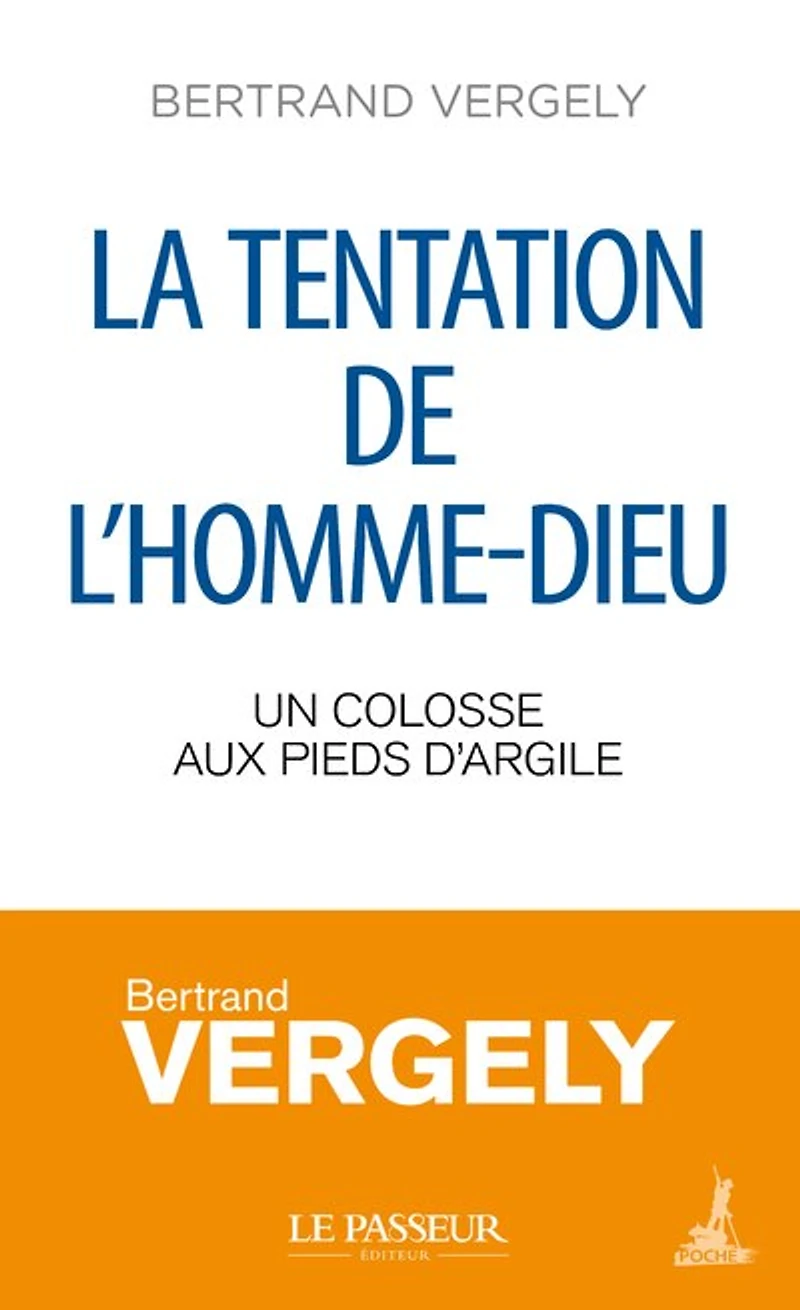 La tentation de l'homme-Dieu : un colosse aux pieds d'argile: d'argile