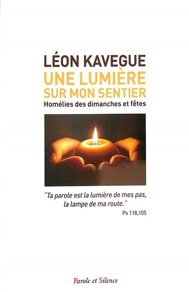 Une lumière sur mon sentier: homélies des dimanches et fêtes