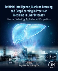 Artificial Intelligence, Machine Learning, and Deep Learning Precision Medicine Liver Diseases: Concept, Technology, Application Perspectives