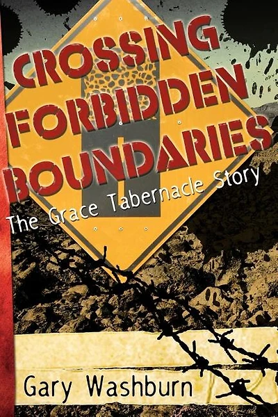 Crossing Forbidden Boundaries: The Grace Tabernacle Story