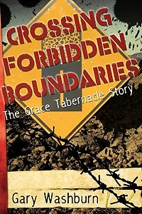 Crossing Forbidden Boundaries: The Grace Tabernacle Story
