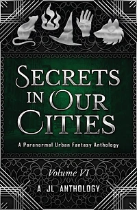 Secrets in Our Cities: A Paranormal Urban Fantasy Anthology