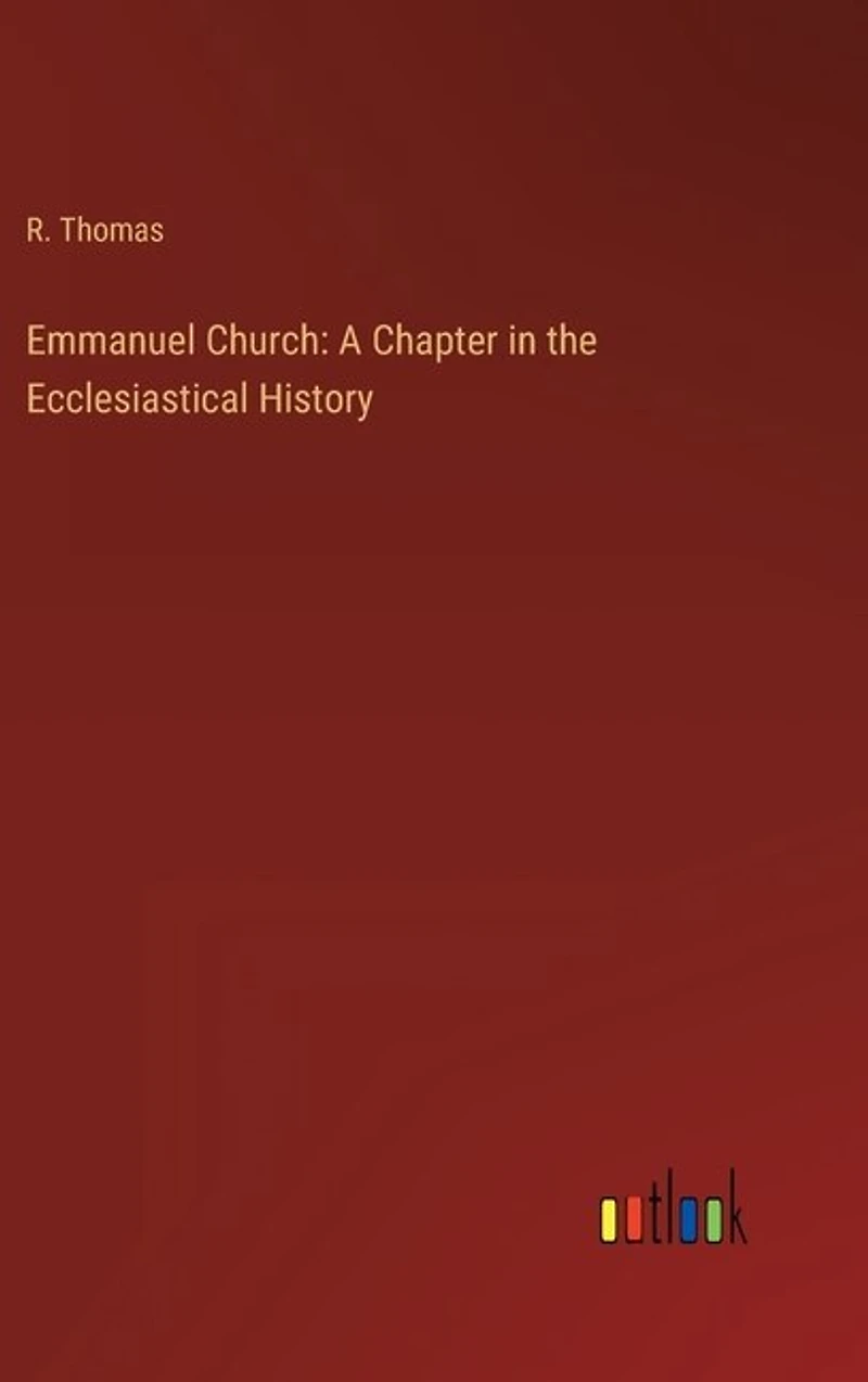 Emmanuel Church: A Chapter in the Ecclesiastical History