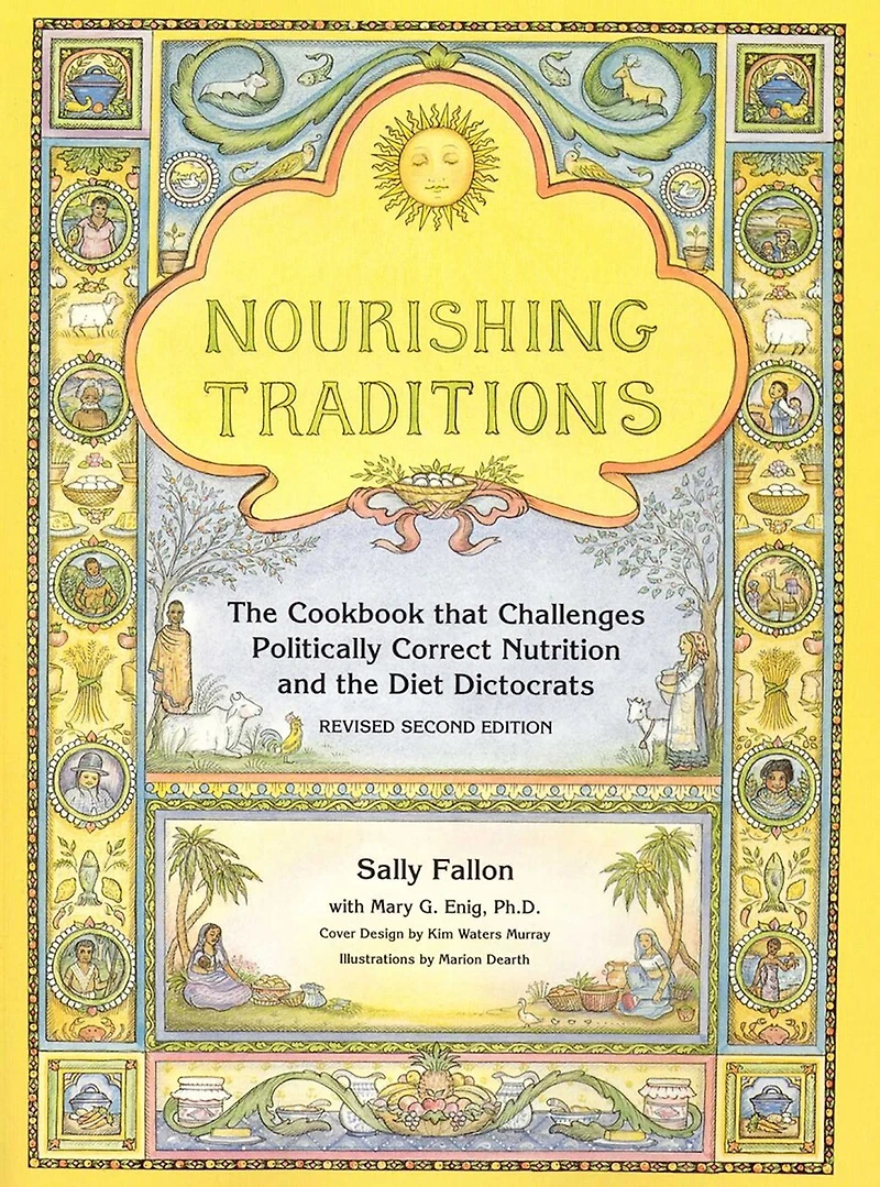 Nourishing Traditions: the Cookbook that Challenges Politically Correct Nutrition and Diet Dictocrats