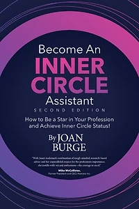 Become an Inner Circle Assistant: How to Be a Star in Your Profession and Achieve Inner Circle Status!