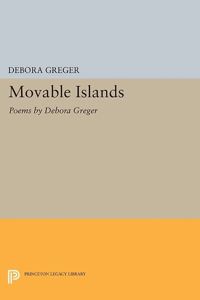 Movable Islands: Poems by Debora Greger