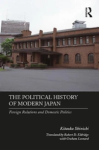 The Political History of Modern Japan: Foreign Relations and Domestic Politics