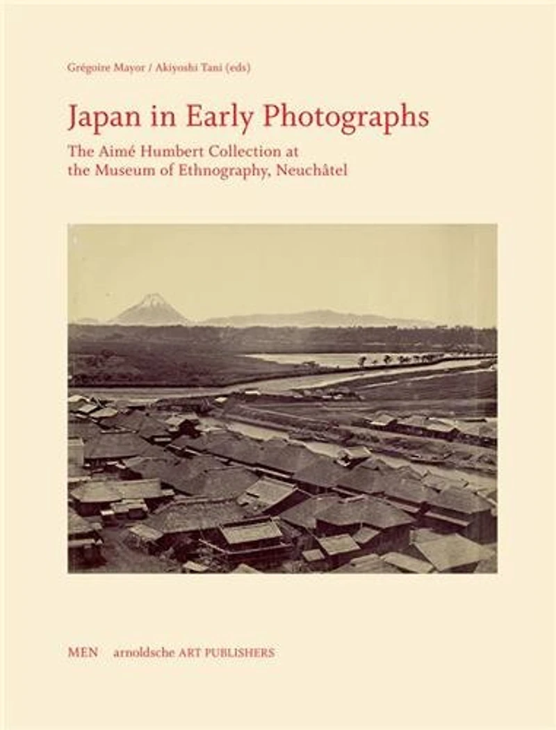 Japan In Early Photographs: The Aimé Humbert Collection At The Museum Of Ethnography, Neuchâtel