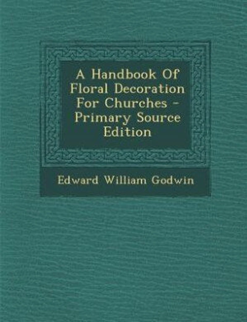 A Handbook Of Floral Decoration For Churches - Primary Source Edition