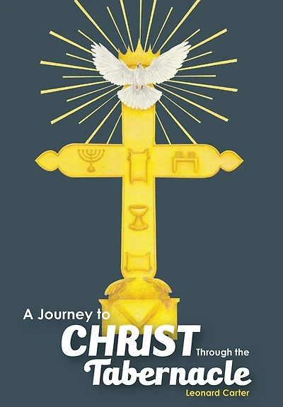 A Journey To Christ Through The Tabernacle
