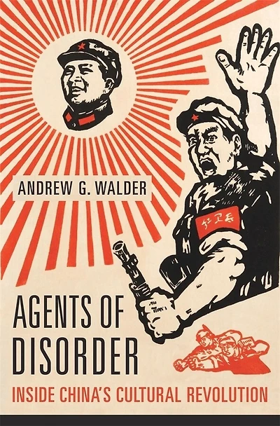 Agents of Disorder: Inside China's Cultural Revolution