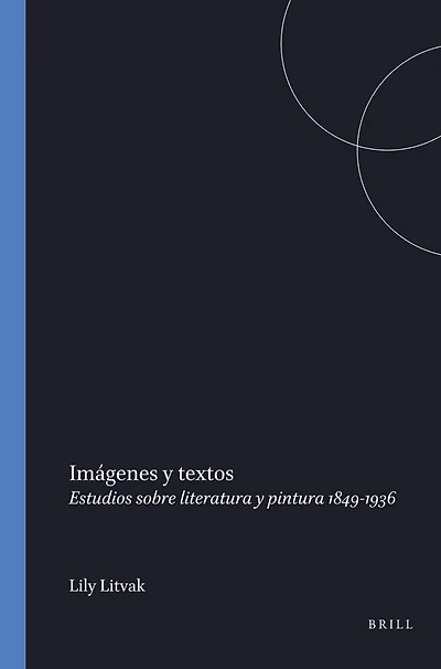 Imágenes y textos: Estudios sobre literatura y pintura 1849-1936