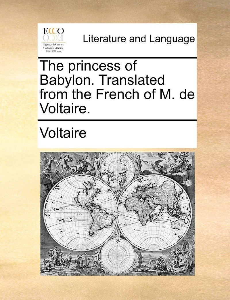 the Princess of Babylon. Translated From French M. de Voltaire