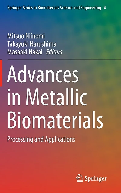 Advances Metallic Biomaterials: Processing and Applications