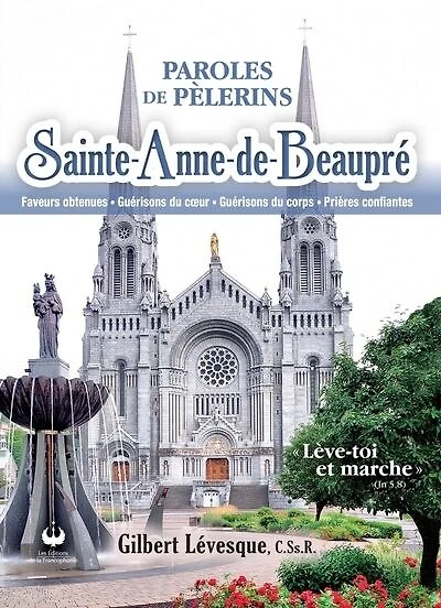 Paroles de pèlerins: Sainte-Anne-de-Beaupré