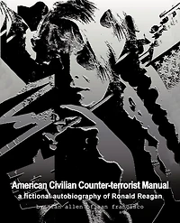 American Civilian Counter-terrorist Manual: A Fictional Autobiography Of Ronald Reagan